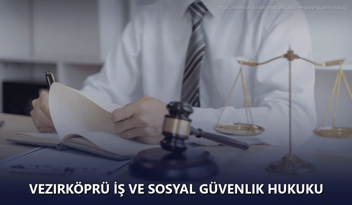 Vezirköprü İş ve Sosyal Güvenlik Hukuku
