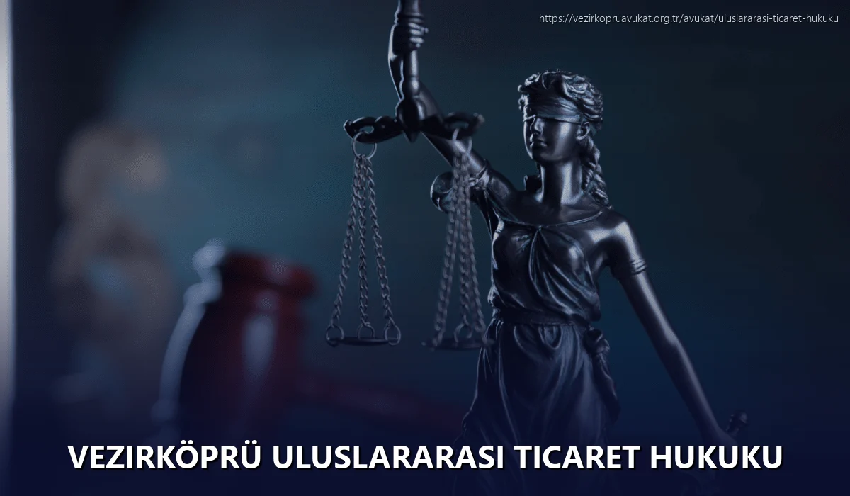 Vezirköprü Uluslararası Ticaret Hukuku